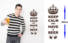 Load image into Gallery viewer, Keep Calm And Have A Beer Wall Art Decal Sticker for Kitchen, Man Cave, Garden Bar, Several Colour Choices - Bolsover Designs