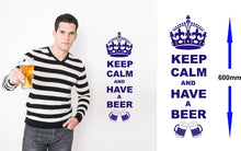 Load image into Gallery viewer, Keep Calm And Have A Beer Wall Art Decal Sticker for Kitchen, Man Cave, Garden Bar, Several Colour Choices - Bolsover Designs