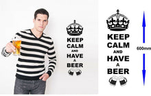 Load image into Gallery viewer, Keep Calm And Have A Beer Wall Art Decal Sticker for Kitchen, Man Cave, Garden Bar, Several Colour Choices - Bolsover Designs