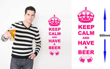 Load image into Gallery viewer, Keep Calm And Have A Beer Wall Art Decal Sticker for Kitchen, Man Cave, Garden Bar, Several Colour Choices - Bolsover Designs